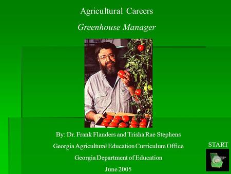 Agricultural Careers Greenhouse Manager By: Dr. Frank Flanders and Trisha Rae Stephens Georgia Agricultural Education Curriculum Office Georgia Department.