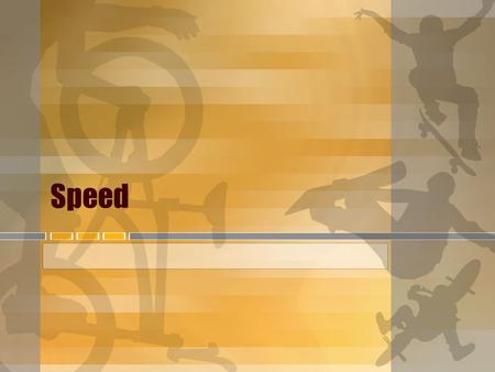 Speed. Do you know how fast you can run? Do you know how fast you can ride your bike? Do you know how fast cars can drive on the street without getting.