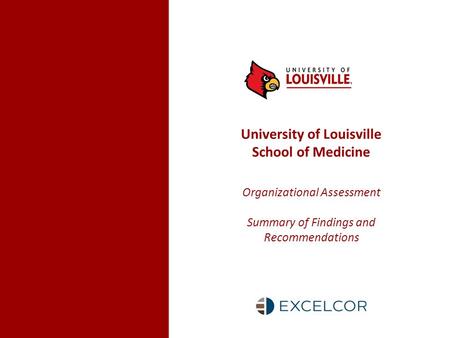 University of Louisville School of Medicine Organizational Assessment Summary of Findings and Recommendations.