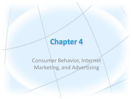 Consumer Behavior, Internet Marketing, and Advertising.