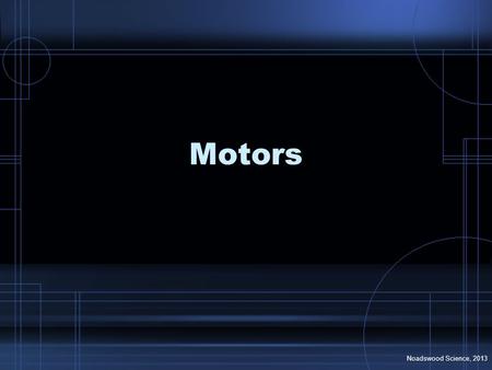 Motors Noadswood Science, 2013. Motors To know how motors function and Fleming’s left hand rule Wednesday, October 21, 2015.