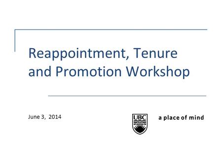 Reappointment, Tenure and Promotion Workshop June 3, 2014.