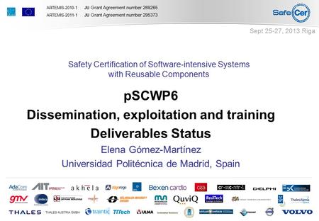 ARTEMIS-2010-1 JU Grant Agreement number 269265 ARTEMIS-2011-1 JU Grant Agreement number 295373 Safety Certification of Software-intensive Systems with.