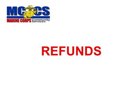 REFUNDS. ARE REFUNDS REQUIRED? Is employee relocating to another activity? Is there a possibility of future NAF employment?  May be easier to leave contributions.