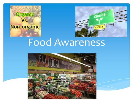 Food Awareness.  Seasonality of food refers to the times of year when a given type of food is at its peak, either in terms of harvest or its flavor.