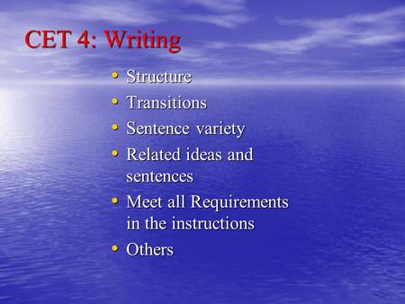 CET 4: Writing Structure Structure Transitions Transitions Sentence variety Sentence variety Related ideas and sentences Related ideas and sentences Meet.