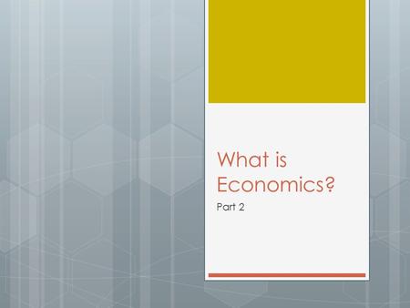 What is Economics? Part 2. Adam Smith (1723-1790)  His book called “The Wealth of Nations” dealt with the basic problem of how social order and human.