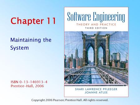 ISBN 0-13-146913-4 Prentice-Hall, 2006 Chapter 11 Maintaining the System Copyright 2006 Pearson/Prentice Hall. All rights reserved.