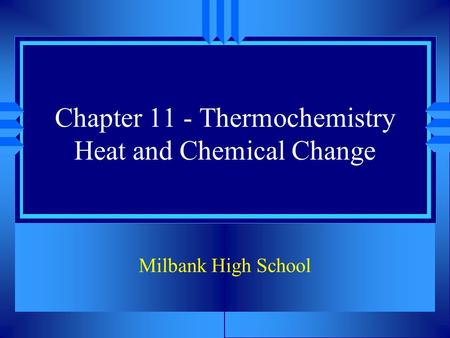 Chapter 11 - Thermochemistry Heat and Chemical Change