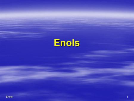 Enols1 Enols. 2 Keto-Enol Tautomerism? Tautomerism v. - an interconversion between two structures that differ by the placement of an atom or group; in.