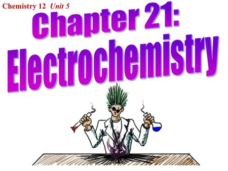 Chemistry 12 Unit 5. I.Oxidation – Reduction Reactions: Oxidation:A substance losing electrons. Reduction:A substance gaining electrons. eg:Al (s) in.