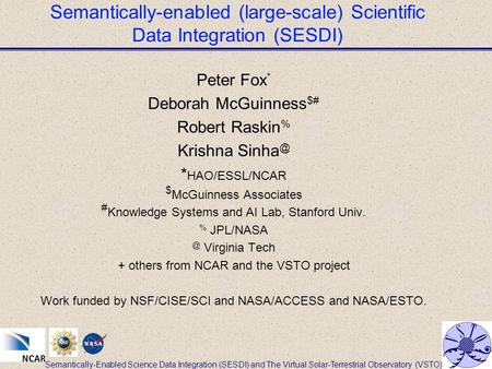 Semantically-Enabled Science Data Integration (SESDI) and The Virtual Solar-Terrestrial Observatory (VSTO) Semantically-enabled (large-scale) Scientific.