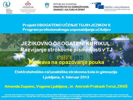 Projekt OBOGATENO U Č ENJE TUJIH JEZIKOV II Program profesionalnega usposabljanja u č iteljev Elektrotehniško-ra č unalniška strokovna šola in gimnazija.