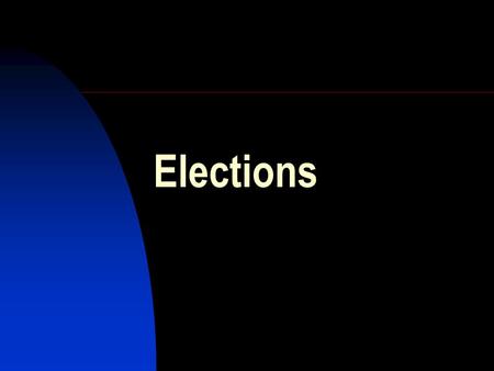 Elections. Democracy is much more than elections But it is impossible without elections Electoral (formal, procedural, representative) democracy is the.