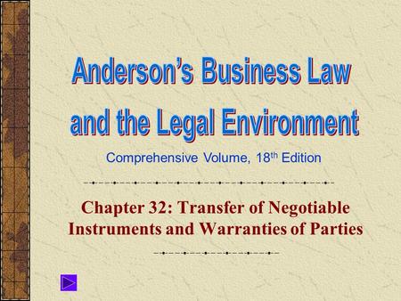 Comprehensive Volume, 18 th Edition Chapter 32: Transfer of Negotiable Instruments and Warranties of Parties.