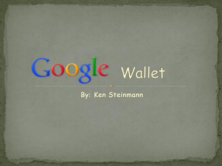 By: Ken Steinmann. A virtual wallet that securely stores your credit and debit cards, coupons, and rewards cards. You can make in-store payments by tapping.