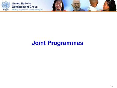 1 Joint Programmes. 2 Joint Programming ……process of a harmonized approach to prepare, support, implement, programmes together Joint Programme …activities.