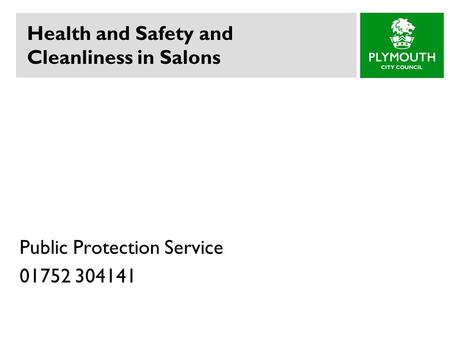 Health and Safety and Cleanliness in Salons Public Protection Service 01752 304141.