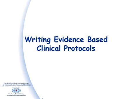 Writing Evidence Based Clinical Protocols. Clinical Guidelines  Systematically developed statements designed to assist the health care team and their.