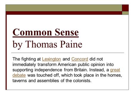 Common Sense by Thomas Paine The fighting at Lexington and Concord did not immediately transform American public opinion into supporting independence from.