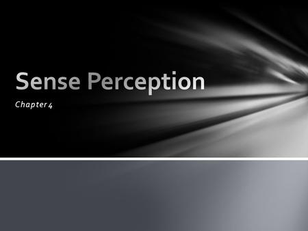 Sense Perception Chapter 4.