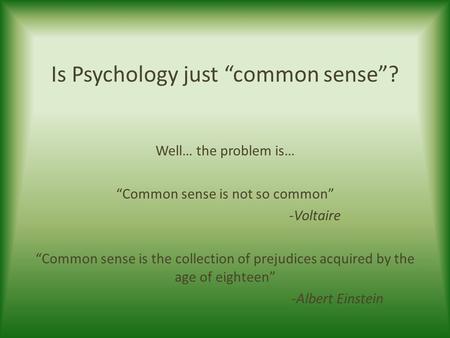 Is Psychology just “common sense”?