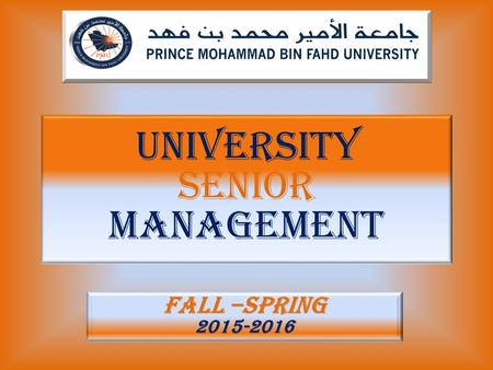 UNIVERSITY SENIOR MANAGEMENT FALL –SPRING 2015-2016.