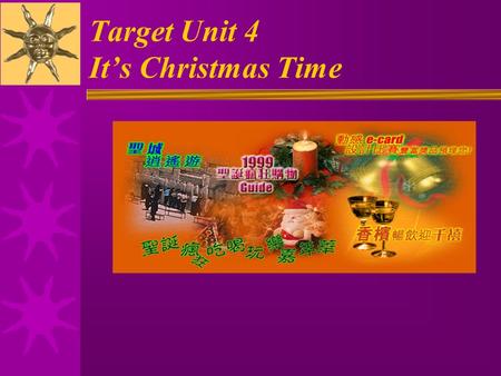 Target Unit 4 It’s Christmas Time 1. eat turkey and Christmas pudding.