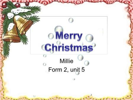 Millie Form 2, unit 5. Vocabulary a star baubles a bell lights a cracker a Christmas tree.