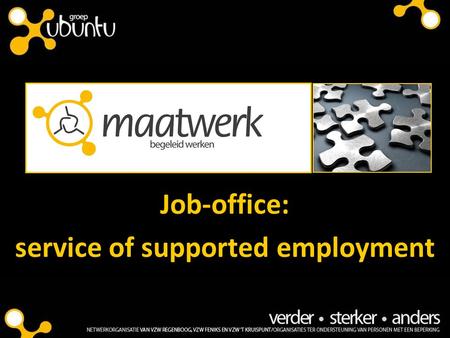 Job-office: service of supported employment. History 1997 :‘supported employment’ started in Feniks. We recognized that some of the clients could do more.