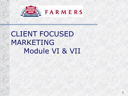 1 CLIENT FOCUSED MARKETING Module VI & VII. 2 Module V Quiz 1. A _________ is necessary for the diagnostic filtering interview. Answer: Agenda.