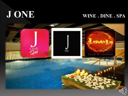 J ONE WINE . DINE . SPA.