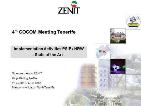 4 th COCOM Meeting Tenerife Susanne Jakobs, ZENIT Katja Käding, NeMa 7 th and 8 th of April, 2005 Mancommunidad of North Tenerife Implementation Activities.