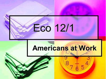 Eco 12/1 Americans at Work. The Civilian Labor Force Civilian labor force- total number of people 16 yrs. or older who are employed or seeking work. Those.