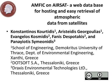 AMFIC on AIRSAT- a web data base for hosting and easy retrieval of atmospheric data from satellites Konstantinos Kourtidis 1, Aristeidis Georgoulias 1,