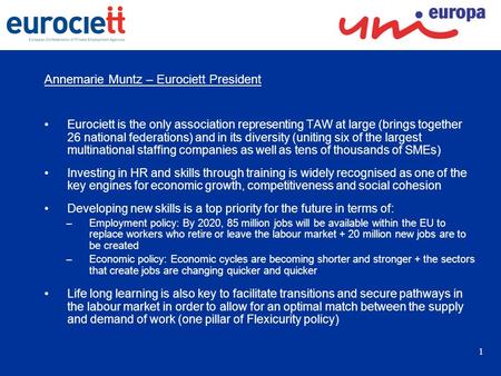 1 Annemarie Muntz – Eurociett President Eurociett is the only association representing TAW at large (brings together 26 national federations) and in its.