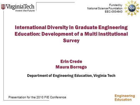 Engineering Education International Diversity in Graduate Engineering Education: Development of a Multi Institutional Survey Erin Crede Maura Borrego Department.