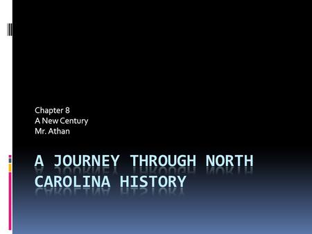 Chapter 8 A New Century Mr. Athan. First in Flight  December 17, 1903 Wilbur and Orville Wright airplane stayed aloft for 12 seconds.