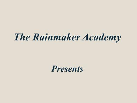 The Rainmaker Academy Presents. Referral Source Development.