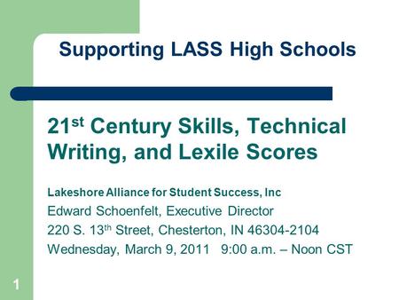 1 Supporting LASS High Schools 21 st Century Skills, Technical Writing, and Lexile Scores Lakeshore Alliance for Student Success, Inc Edward Schoenfelt,