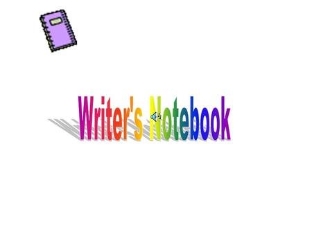 A place to write down what makes you angry or sad or amazed What you noticed and don’t want to forget A place to live like a writer, not just in school.