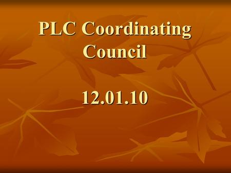 PLC Coordinating Council 12.01.10. Objectives Explore beliefs about instruction Explore beliefs about instruction Assess needs to increase understanding.