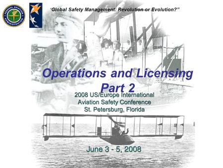 “ Global Safety Management: Revolution or Evolution?” Operations and Licensing Part 2.