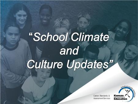 Career, Standards, & Assessment Services.  Underwritten via S3  Contract with Kansas Children’s Service League  Support for victims, schools and.