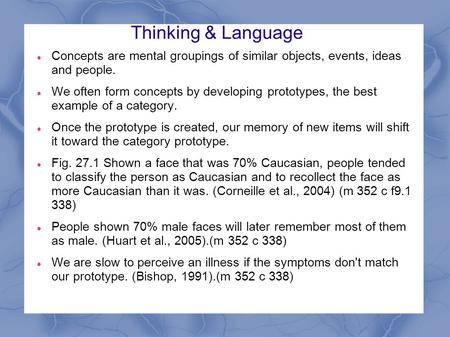 Thinking & Language Concepts are mental groupings of similar objects, events, ideas and people. We often form concepts by developing prototypes, the best.