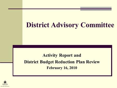 District Advisory Committee Activity Report and District Budget Reduction Plan Review February 16, 2010.