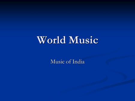 World Music Music of India. Indian music is a classical art music tradition with many similarities to Western classical music: it appeals to and is patronized.