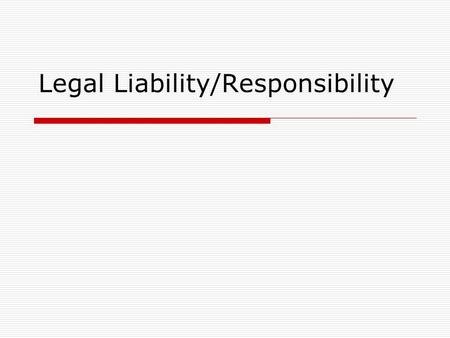 Legal Liability/Responsibility. Legal considerations for the athletic trainer  First need to know what is the athletic trainers DUTY to the athlete Duty.