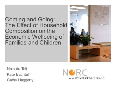 Nola du Toit Kate Bachtell Cathy Haggerty Coming and Going: The Effect of Household Composition on the Economic Wellbeing of Families and Children.