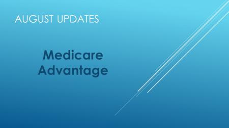 AUGUST UPDATES Medicare Advantage. UNITED HEALTHCARE - Release notice: July 30 th, 2015 - The member’s primary physician must submit and electronic referral.